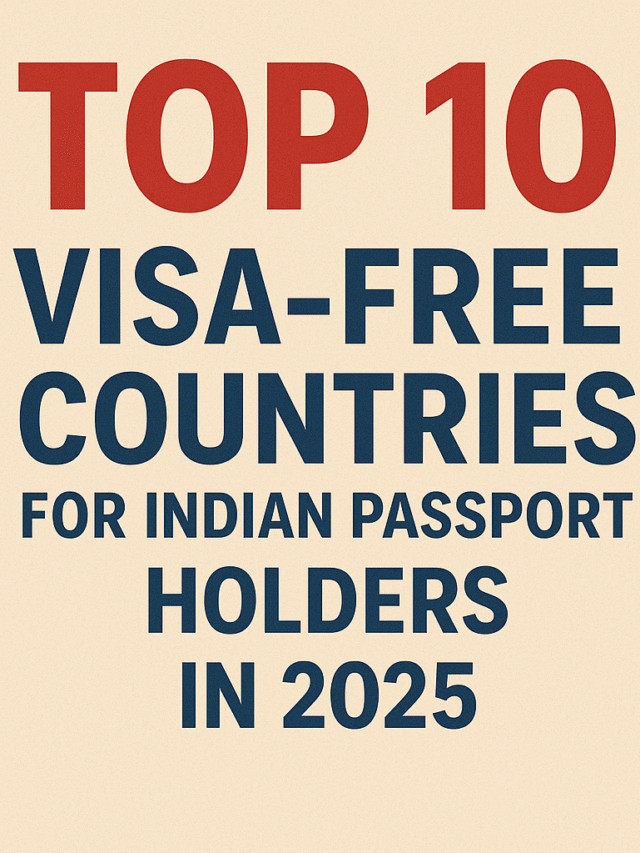 Top 10 Visa-Free Countries for Indian Passport Holders in 2025